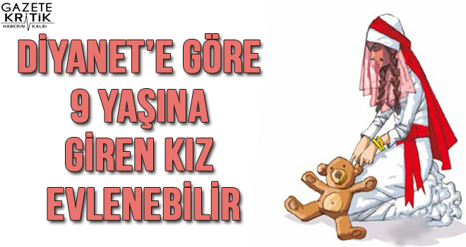 Diyanet'e göre 9 yaşına giren kız evlenebilir