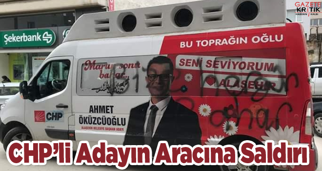 CHP'li Adayın Aracına Saldırı