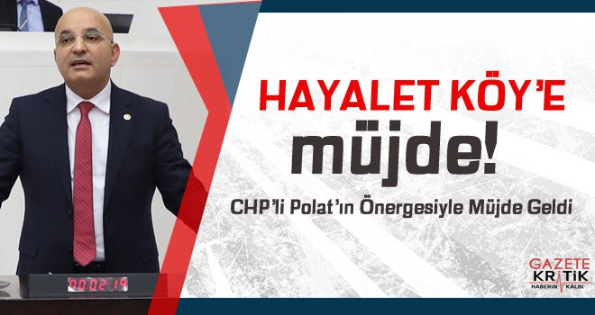 'HAYALET KÖY'E MÜJDE POLAT'IN ÖNERGESİYLE GELDİ