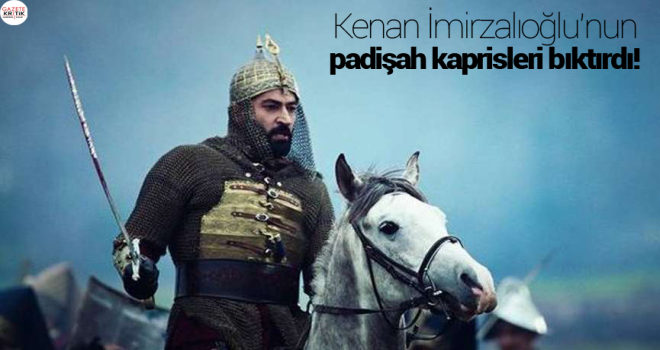 Kenan İmirzalıoğlu'nun padişah kaprisleri bıktırdı!