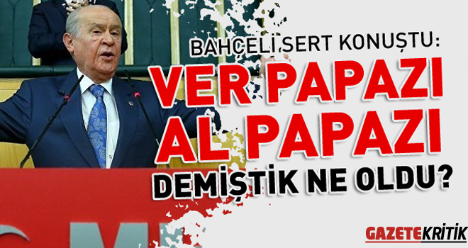 Devlet Bahçeli: Hani 'ver papazı al papazı' demiştik