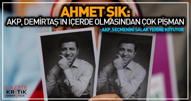 Ahmet Şık: AKP, Demirtaş'ın içeride olmasından çok pişman