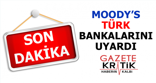 Moody's Türk bankalarını uyardı