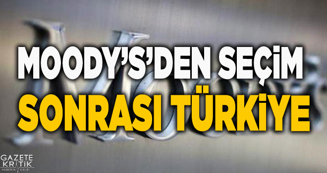 Moody's'den seçim sonrası Türkiye açıklaması