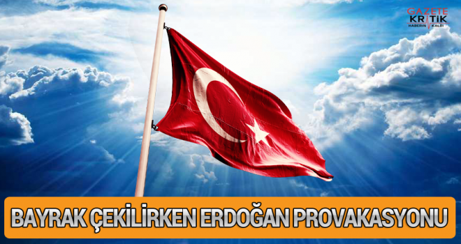 Bayrak çekilirken Tayyip Erdoğan provokasyonu!