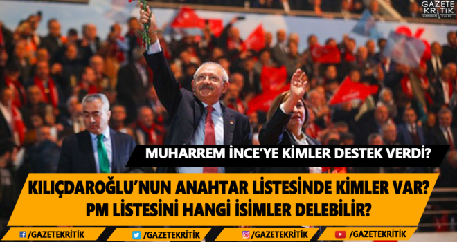 CHP PARTİ MECLİSİ ANAHTAR LİSTELERİNDE HANGİ İSİMLER VAR?