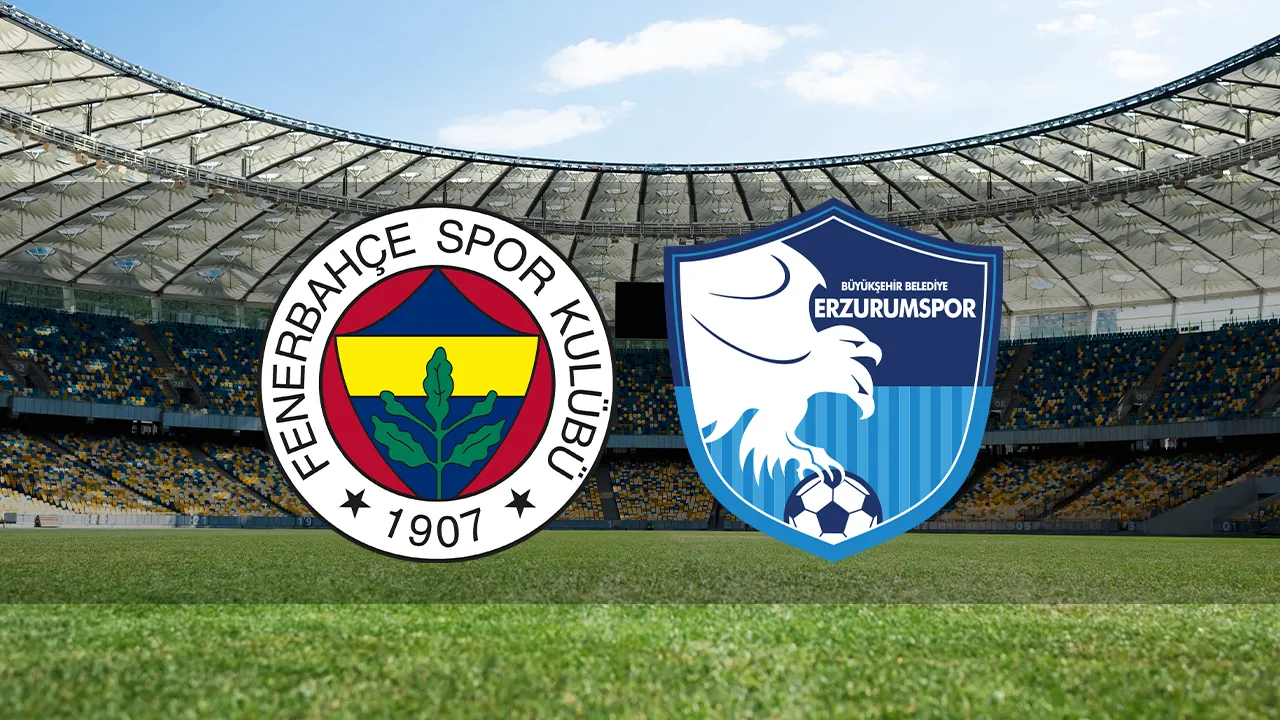 Fenerbahçe - Erzurumspor maçı ne zaman, saat kaçta, hangi kanalda?