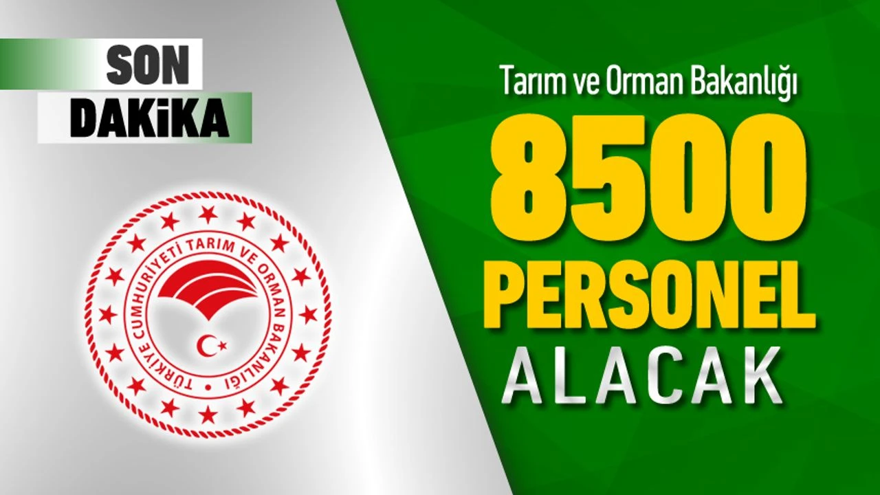 Tarım ve Orman Bakanlığı 8 bin 500 personel alımı yapacak