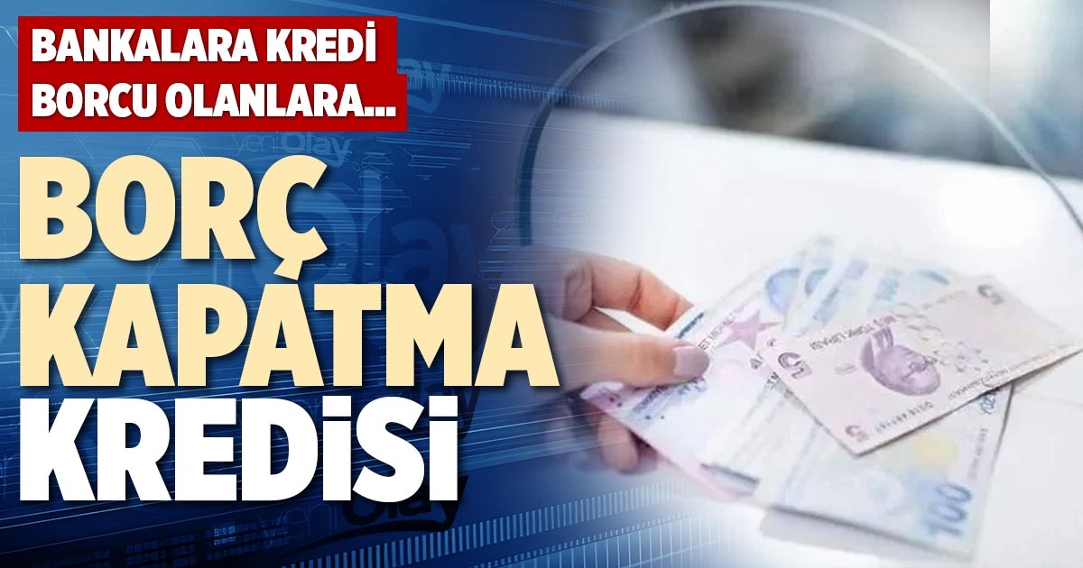 Garanti Bankası'ndan borç kapatma kredisi!