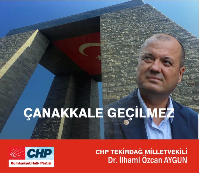 CHP’li İlhami Özcan Aygun: “Çanakkale Zaferi, Türklerin Tarihe İmzasıdır!”