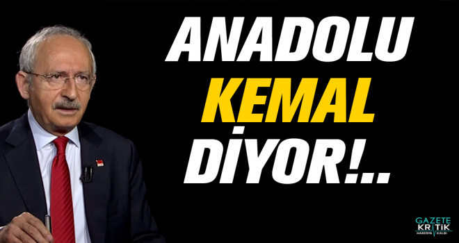 Anadolu Kemal Diyor!..