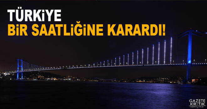 TÜRKİYE BİR SAATLİĞİNE KARARDI!