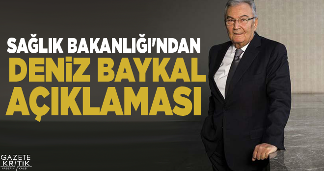 Sağlık Bakanlığı'ndan Deniz Baykal Açıklaması