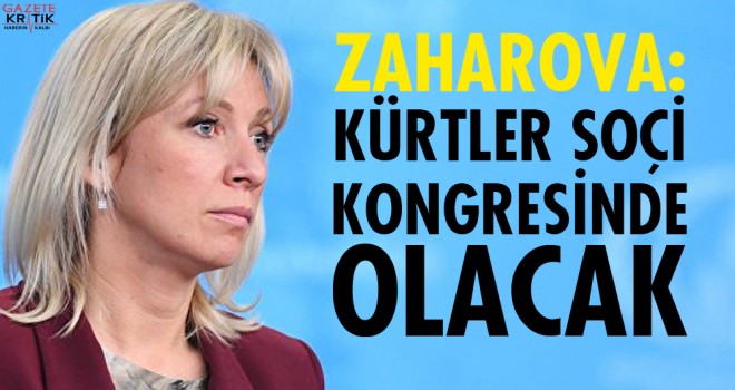 Zaharova: Kürtler Soçi kongresinde olacak