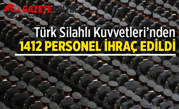 TSK'dan 1412 personel ihraç edildi!