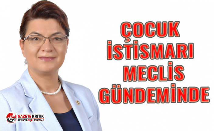 ÇOCUK İSTİSMARI MECLİS GÜNDEMİNDE