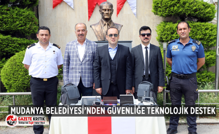 MUDANYA BELEDİYESİ’NDEN GÜVENLİĞE TEKNOLOJİK DESTEK