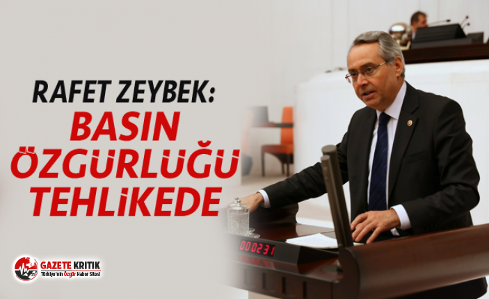 RAFET ZEYBEK:BASIN ÖZGÜRLÜĞÜ TEHLİKEDE