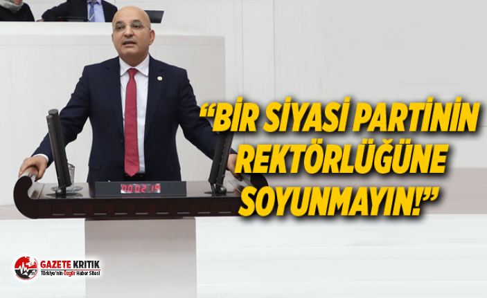 “BİR SİYASİ PARTİNİN REKTÖRLÜĞÜNE SOYUNMAYIN!”