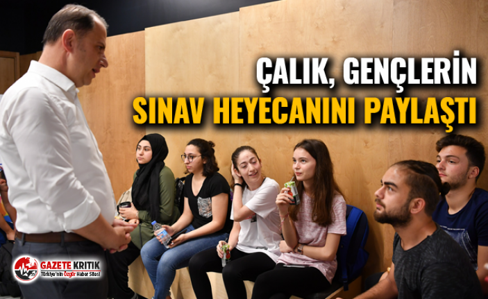 ÇALIK, GENÇLERİN SINAV HEYECANINI PAYLAŞTI