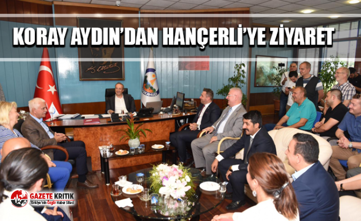 KORAY AYDIN’DAN HANÇERLİ’YE ZİYARET