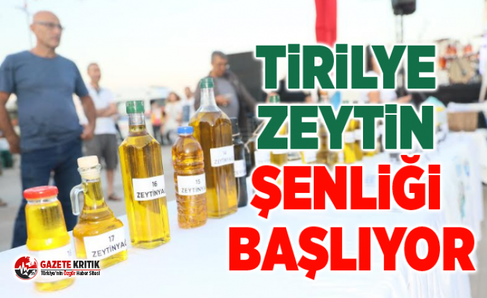 TİRİLYE ZEYTİN ŞENLİĞİ BAŞLIYOR