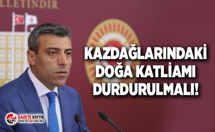 KAZDAĞLARINDAKİ DOĞA KATLİAMI DURDURULMALI!