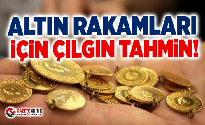 Altın rakamları için çılgın tahmin!