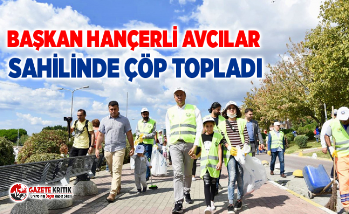 BAŞKAN HANÇERLİ AVCILAR SAHİLİNDE ÇÖP TOPLADI