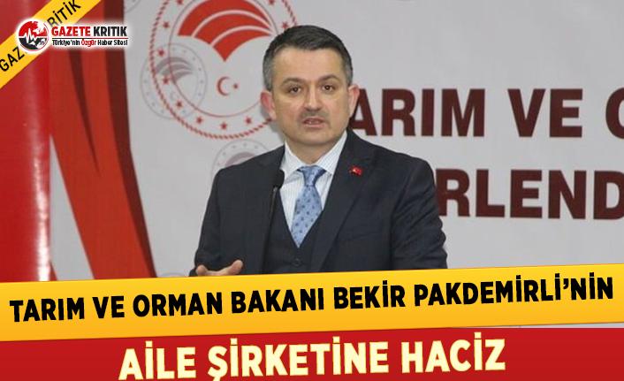 Bakan Pakdemirli'nin Aile Şirketine Haciz!