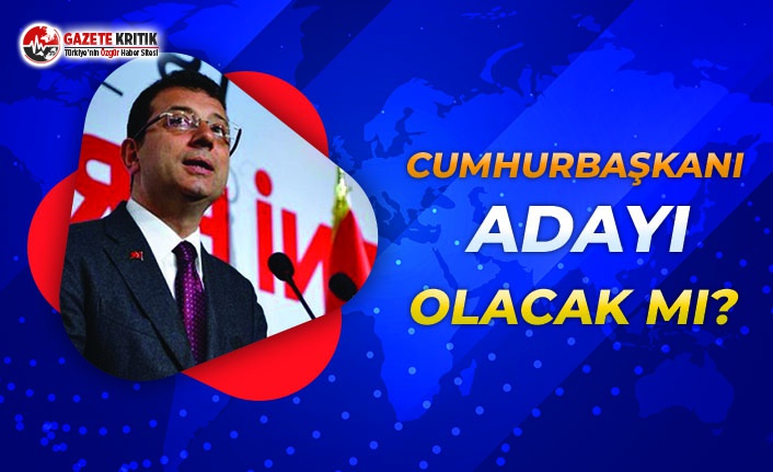 İmamoğlu Cumhurbaşkanı Adayı Olacak Mı?