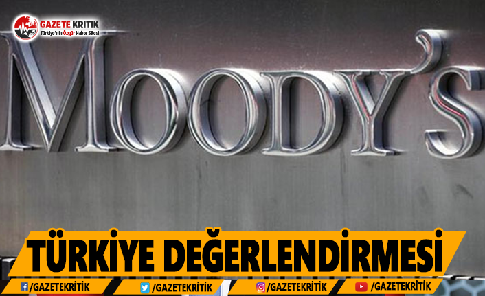 Moody’s’in Türkiye Değerlendirmesi