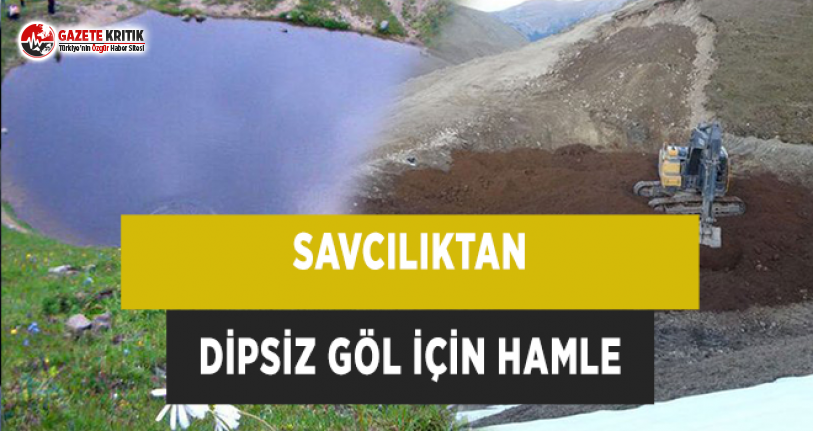 Savcılıktan Dipsiz Göl Hamlesi