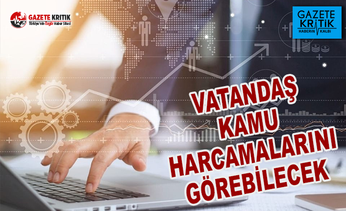 Vatandaş Kamu Harcamalarını Görebilecek