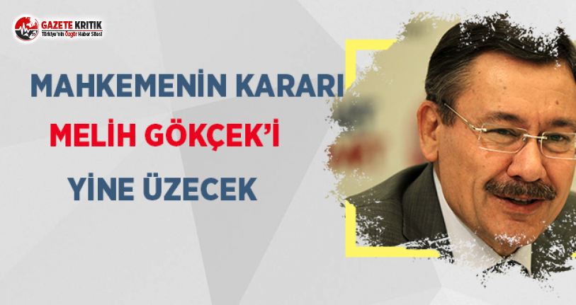 Mahkemenin Kararı Melih Gökçek’i Yine Üzecek