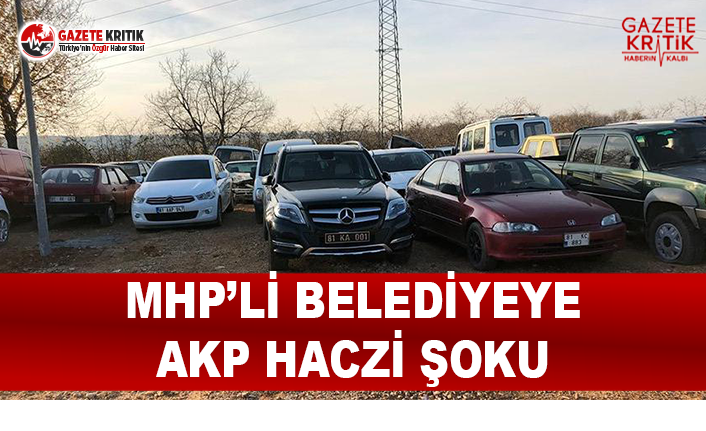 MHP’li Belediyeye AKP Haczi Şoku