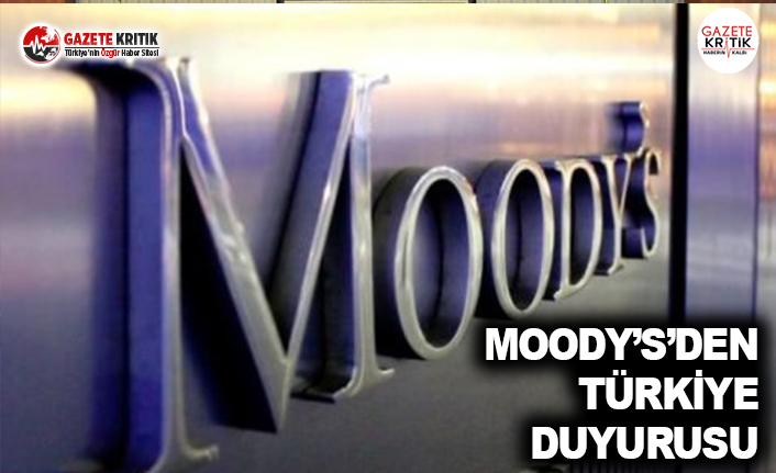 Moody’s'den Türkiye Duyurusu