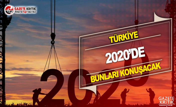 Türkiye, 2020’de Bunları Konuşacak