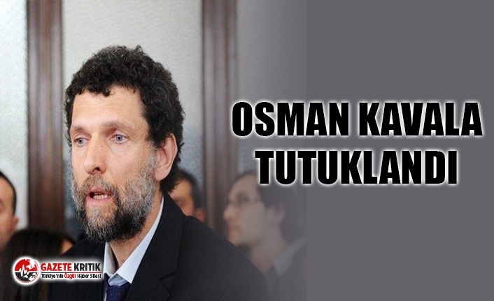 OSMAN KAVALA TUTUKLANDI