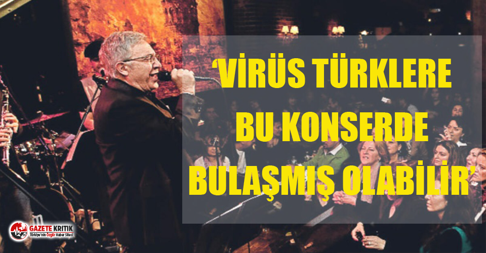 Koronavirüs Türklere o konserde bulaşmış!