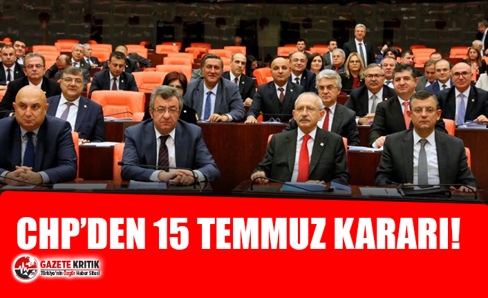 CHP'den 15 Temmuz kararı