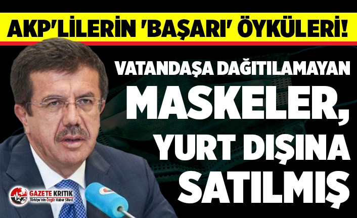 Vatandaşa dağıtılamayan maskeler, yurt dışına satılmış!