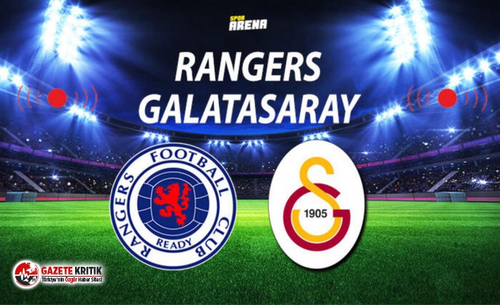 Galatasaray, Rangers karşısında tur arıyor