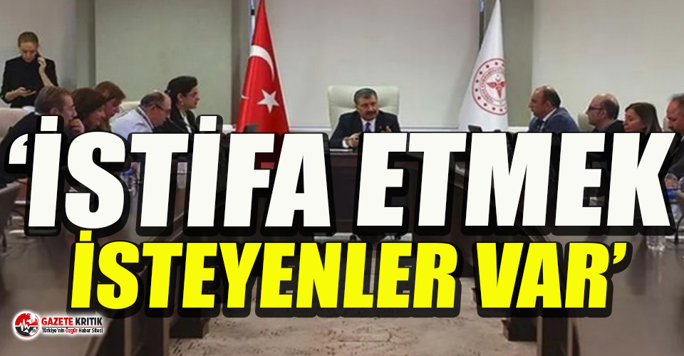 ''Bilim Kurulundan istifa etmek isteyenler var''