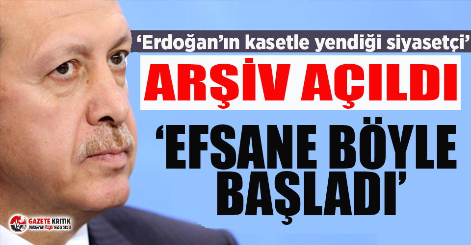 Arşiv açıldı: “Erdoğan’ın kasetle yendiği siyasetçi''