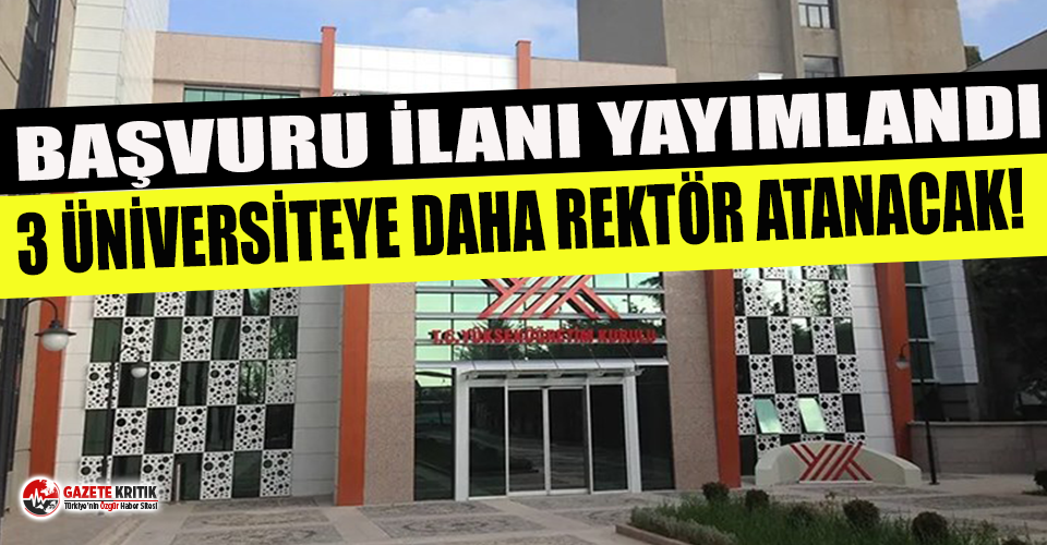 3 üniversiteye daha rektör atanacak