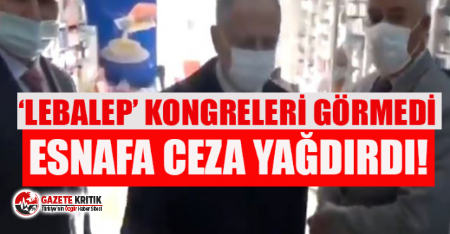 AKP'li Kaymakam esnafa ceza yağdırdı!