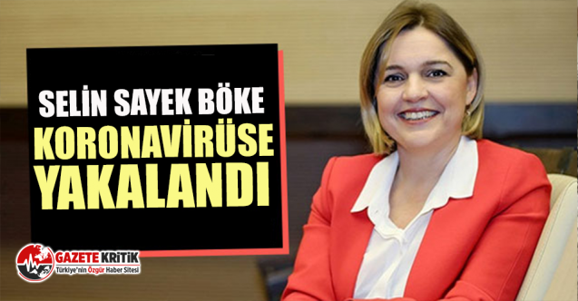 Selin Sayek Böke, koronavirüse yakalandı