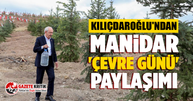 Kılıçdaroğlu'ndan manidar 'Çevre Günü' paylaşımı