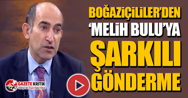 Boğaziçililer’den ‘Melih Bulu’ya şarkılı gönderme